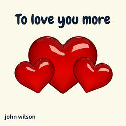 To Love You More