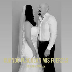 Cuando Flaquean Mis Fuerzas