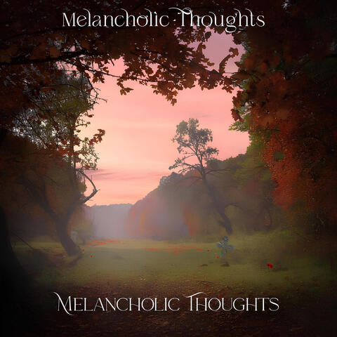 Melancholic Thoughts