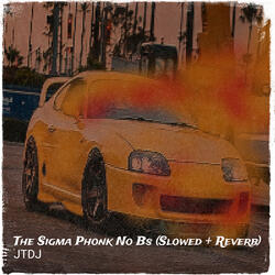 The Sigma Phonk No Bs (Slowed + Reverb)