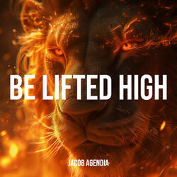 Be Lifted High