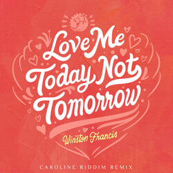 Love Me Today, Not Tomorrow (Caroline Riddim Pa Version)