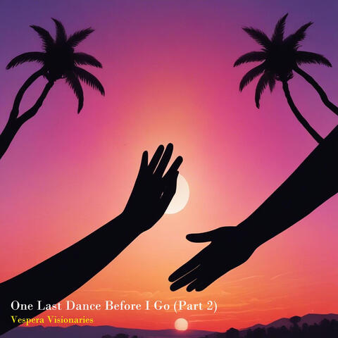 One Last Dance Before I Go, Pt. 2