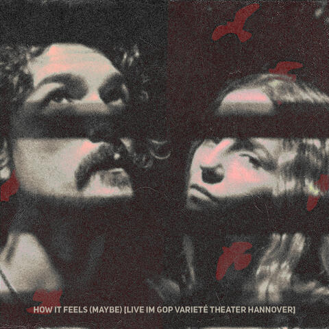 How It Feels (Maybe) [Live Im Gop Varieté Theater Hannover]