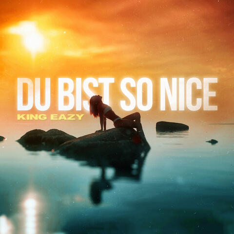 Du Bist so Nice