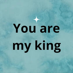 You Are My King