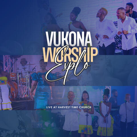Vukona Worship Explo (Live at Harvest Time Church)
