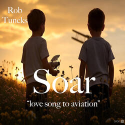 Soar "Love Song to Aviation"