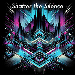 Shatter the Silence