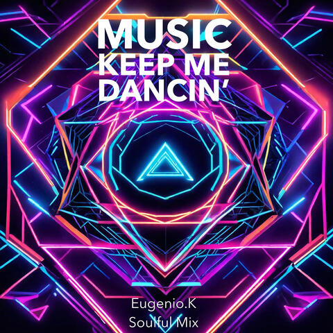 Music Keep Me Dancin' (soulful Mix)