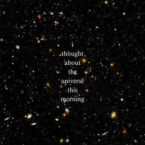 I Thought About the Universe This Morning