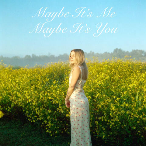 Maybe It’s Me, Maybe It’s You
