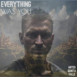 Everything Was You