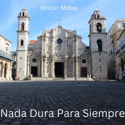 Nada Dura Para Siempre