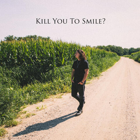 Kill You to Smile?