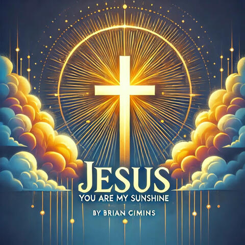 Jesus You Are My Sunshine