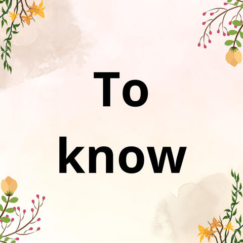 To Know