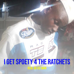 I Get Spoety 4 the Ratchets