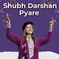 Shubh Darshan Pyare