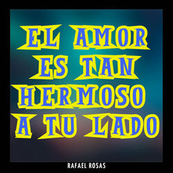 El Amor Es Tan Hermoso a Tu Lado