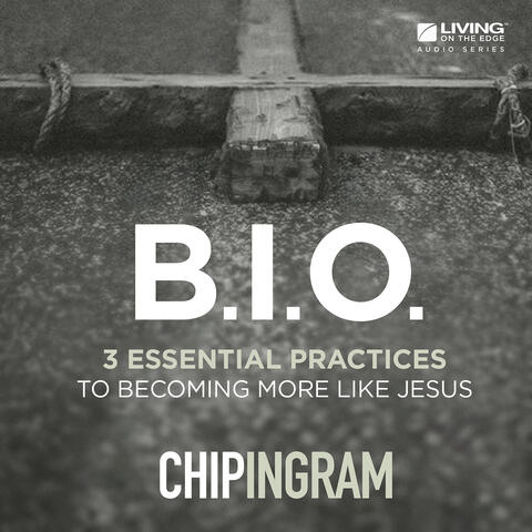 B.I.O. (3 Essential Practices to Becoming More Like Jesus)