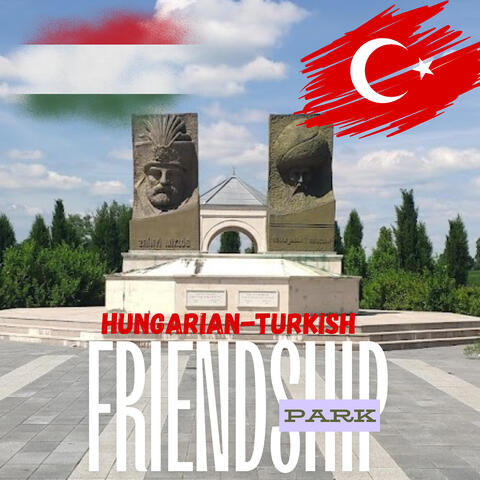 Hungarian Turkish Friendship Park