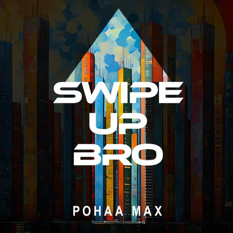 Swipe up Bro