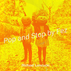 Pop and Stop by Fez
