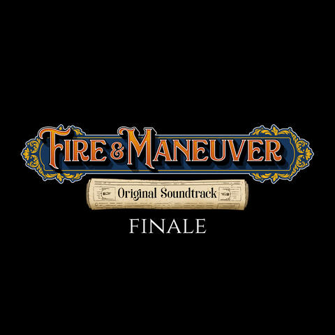 Fire & Maneuver: Finale (Original Soundtrack)
