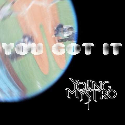 You Got It