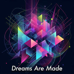 Dreams Are Made