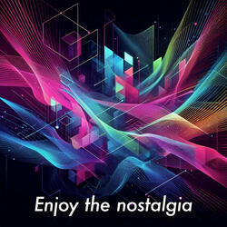 Enjoy the Nostalgia