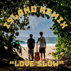 Love Slow (Island Remix)
