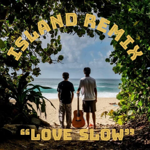 Love Slow (Island Remix)