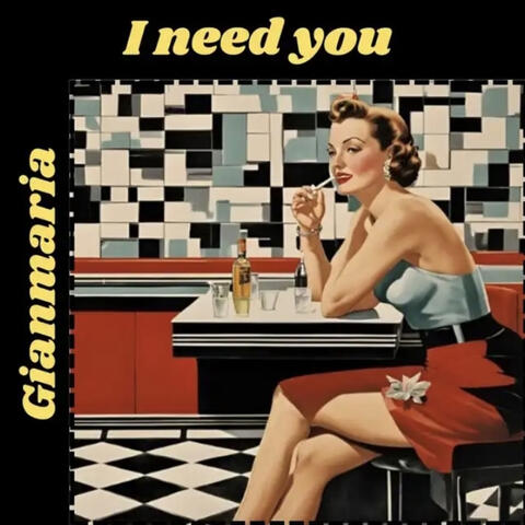 I Need You