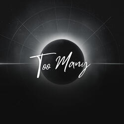 Too Many
