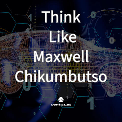 Think Like Maxwell Chikumbutso