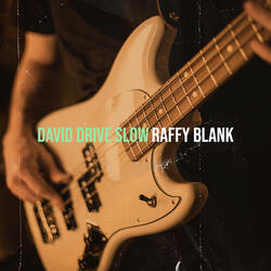 David Drive Slow