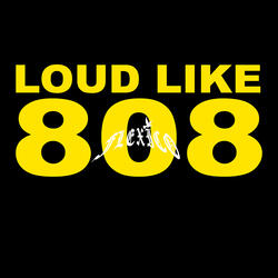 Loud Like 808