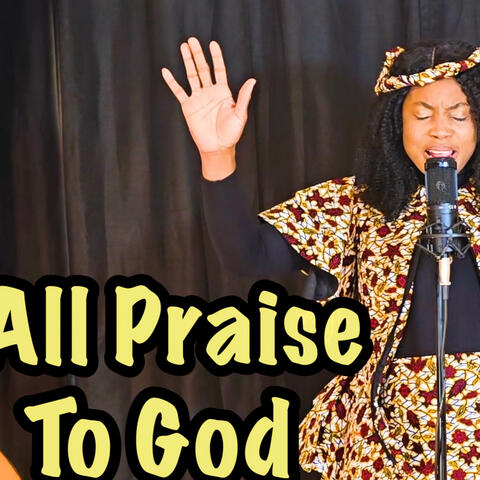 All Praise to God