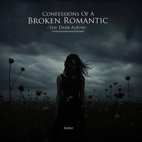 Confessions of a Broken Romantic (The Dark Album)