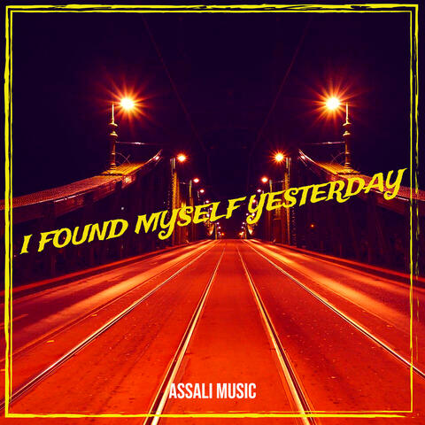 I Found Myself Yesterday