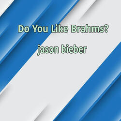 Do You Like Brahms?