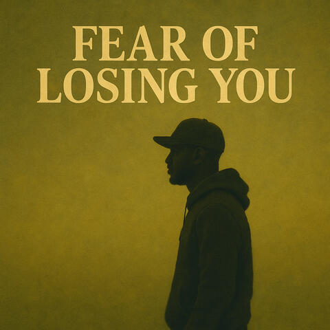 Fear of Losing You