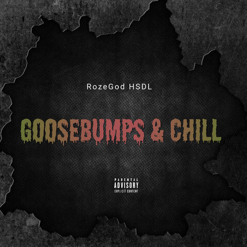 Goosebumps & Chill