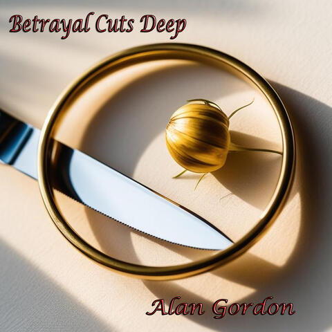 Betrayal Cuts Deep