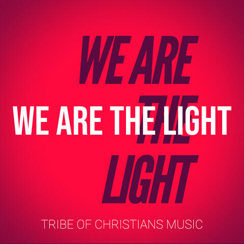We Are the Light