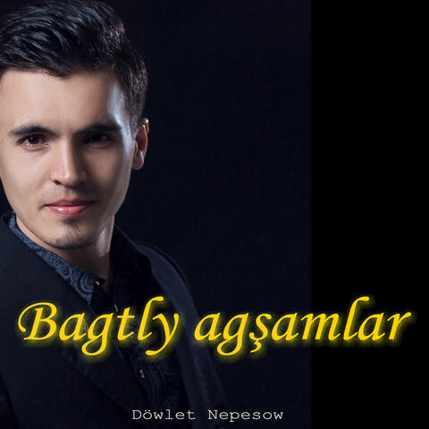 Bagtly Agşamlar