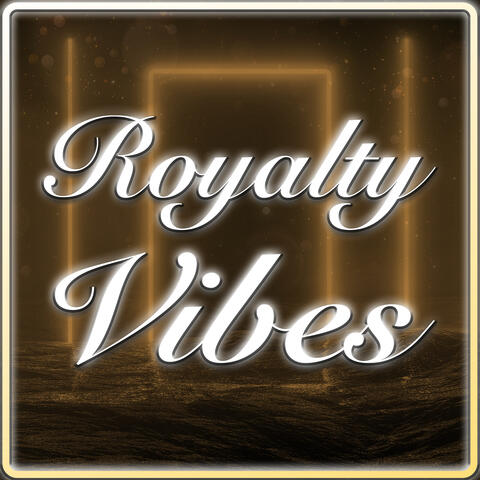 Royalty Vibes