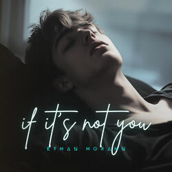 If It's Not You